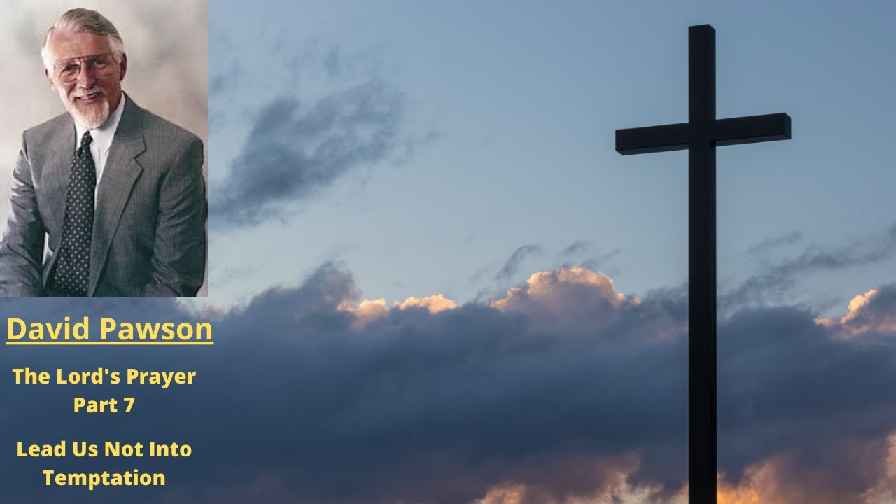 The Lords Prayer (Part 7): Lead Us Not Into Temptation -- David Pawson