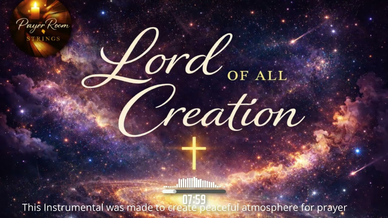 Soaking Prayer Strings | Lord of All Creation