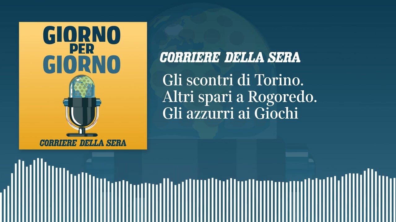 Gli scontri di Torino. Ancora spari a Rogoredo. Gli azzurri alle Olimpiadi