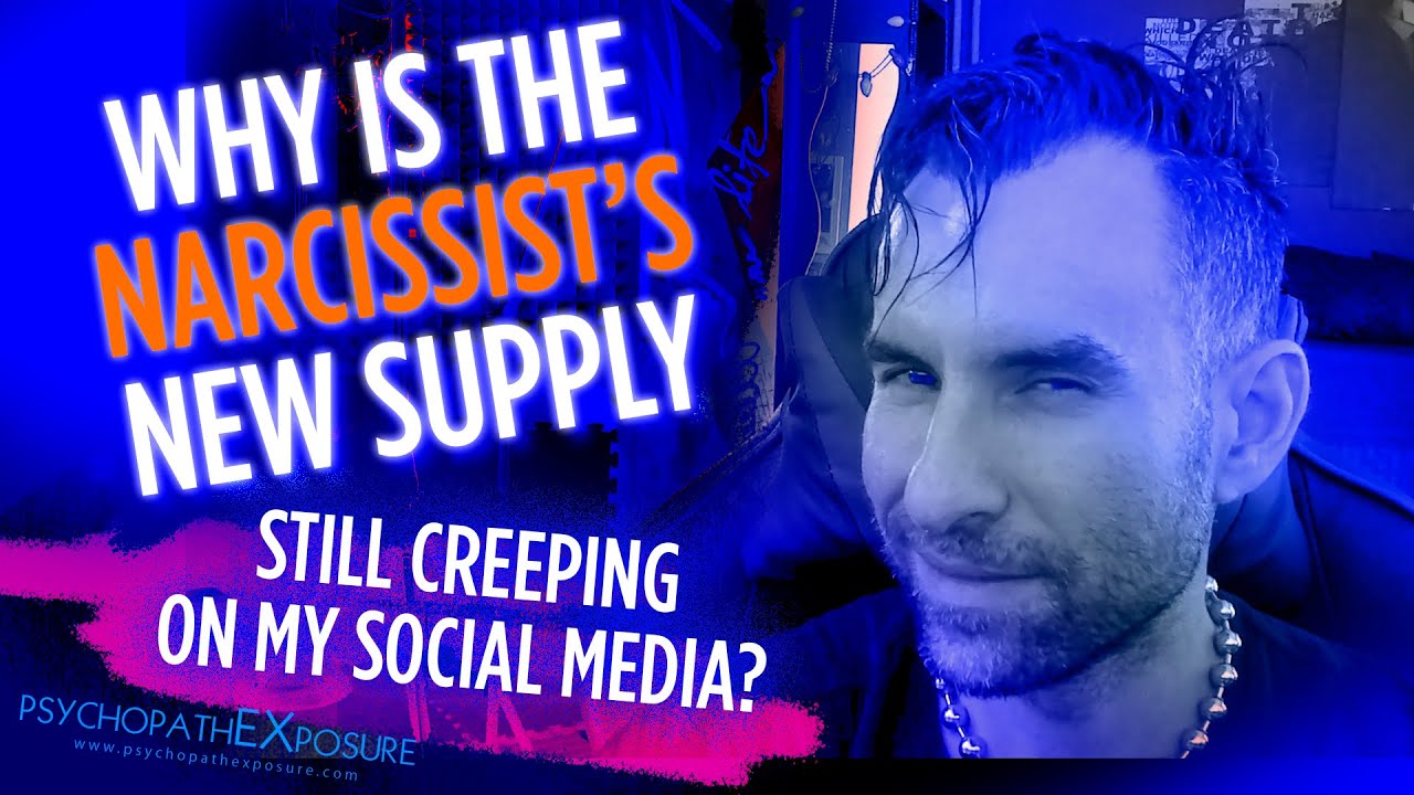 Why Is The Narcissist's New Supply Still Creeping On My Social Media?