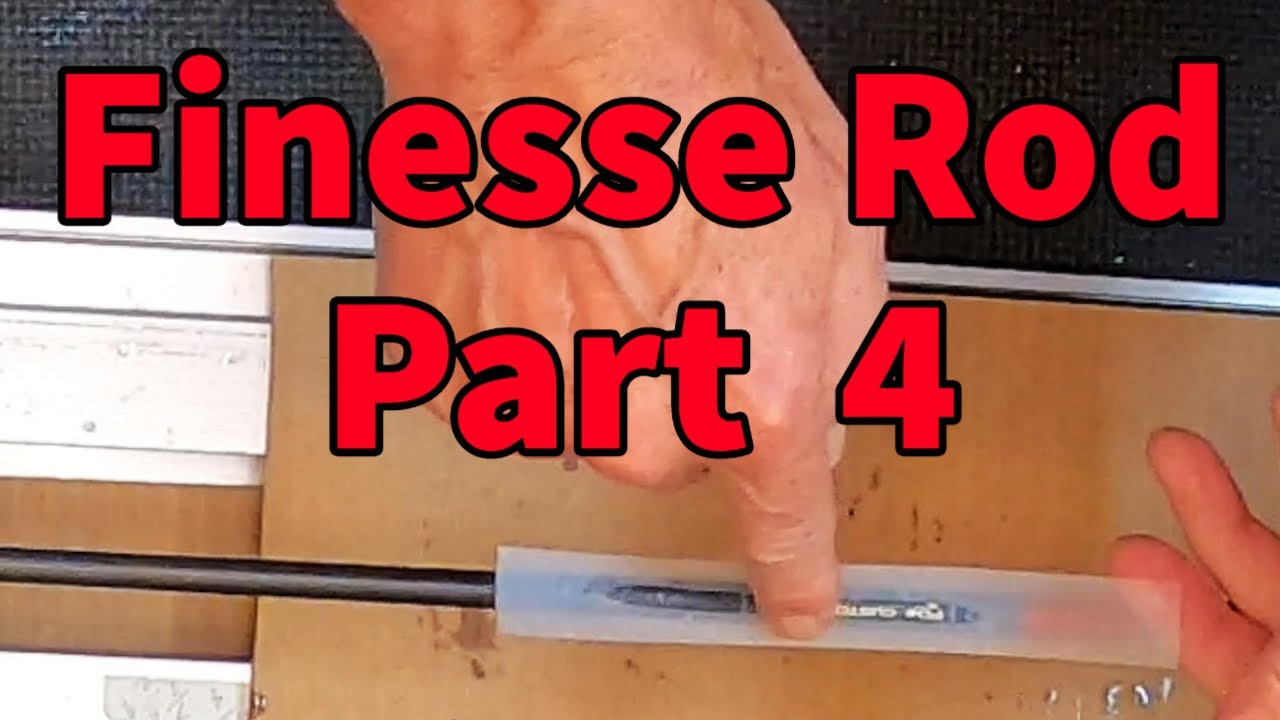 Finesse Rod Build - Part 4