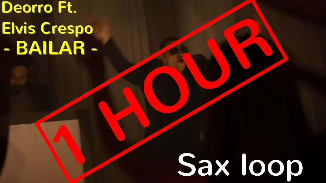 Deorro Ft. Elvis Crespo - Bailar - Sax loop [1H]