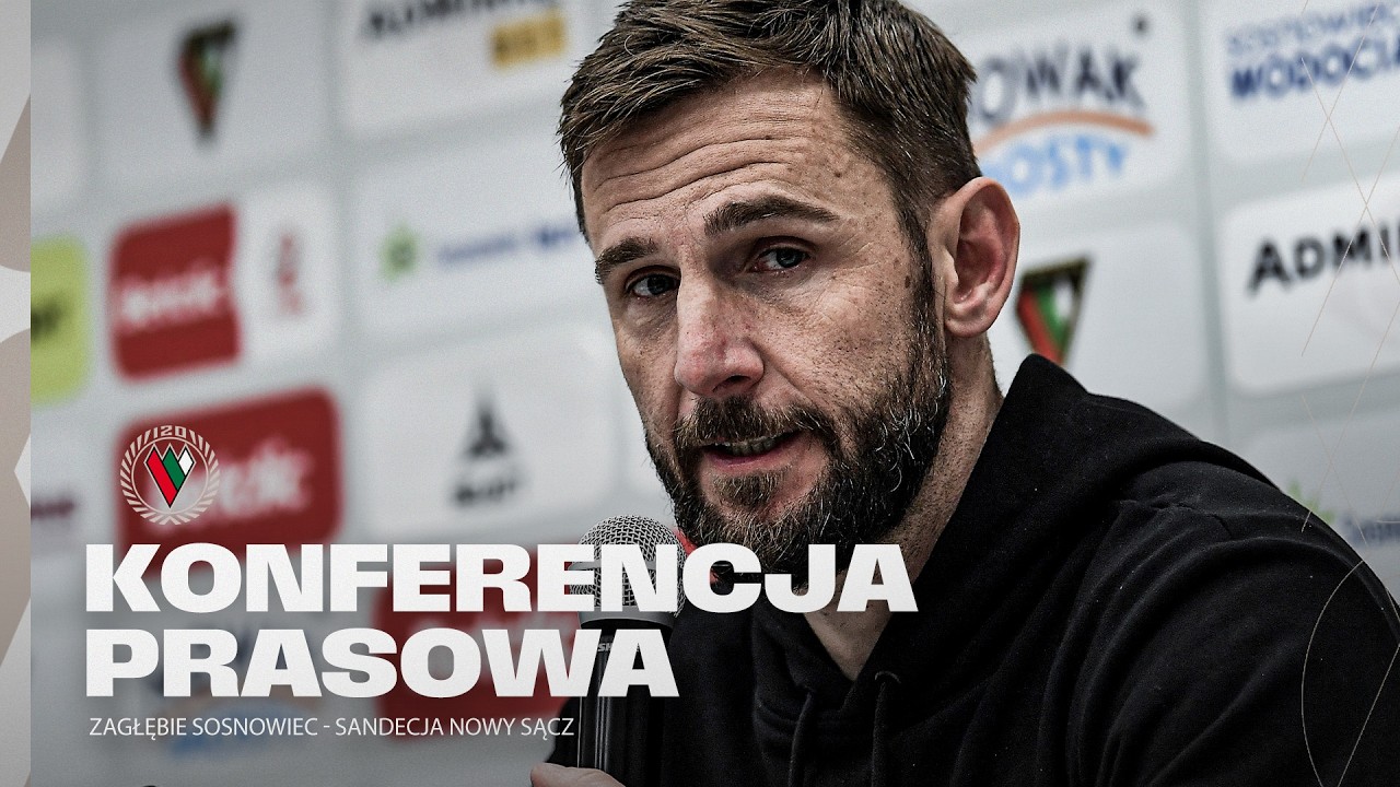 KONFERENCJA | ZAGŁĘBIE SOSNOWIEC - SANDECJA NOWY SĄCZ