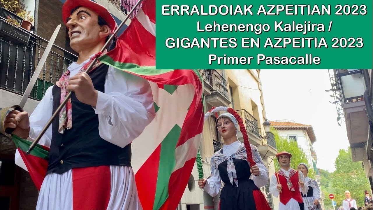 ERRALDOIAK AZPEITIAN 2023 (Lehenengo Kalejira) | GIGANTES EN AZPEITIA 2023 (Primer Pasacalle)