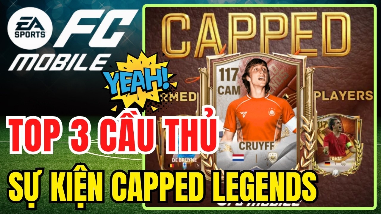 FC MOBILE | Top 3 Cầu Thủ Sự Kiện Capped Legends 🔴 MrTriet Official