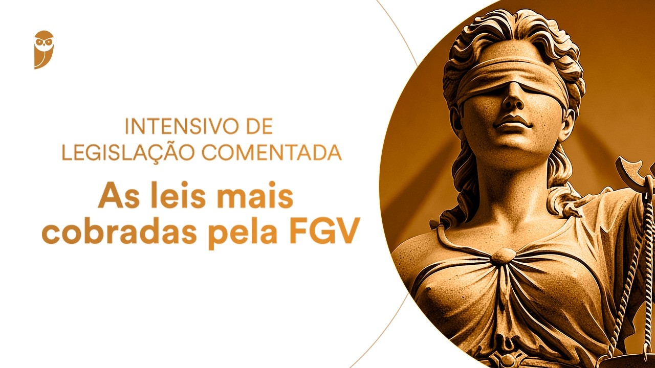 Curso Intensivo de legislação comentada - As leis mais cobradas pela FGV