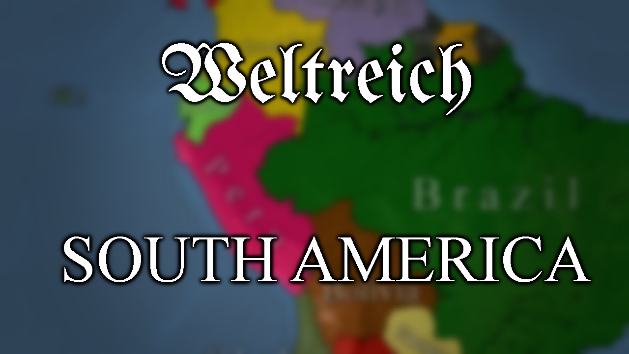 Alternative History of South America ~ Weltreich lore