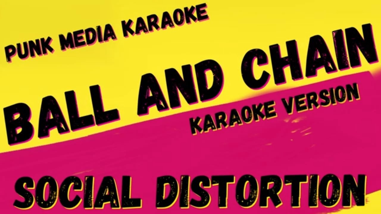 SOCIAL DISTORTION ✴ BALL AND CHAIN
 ✴ KARAOKE INSTRUMENTAL ✴ PMK