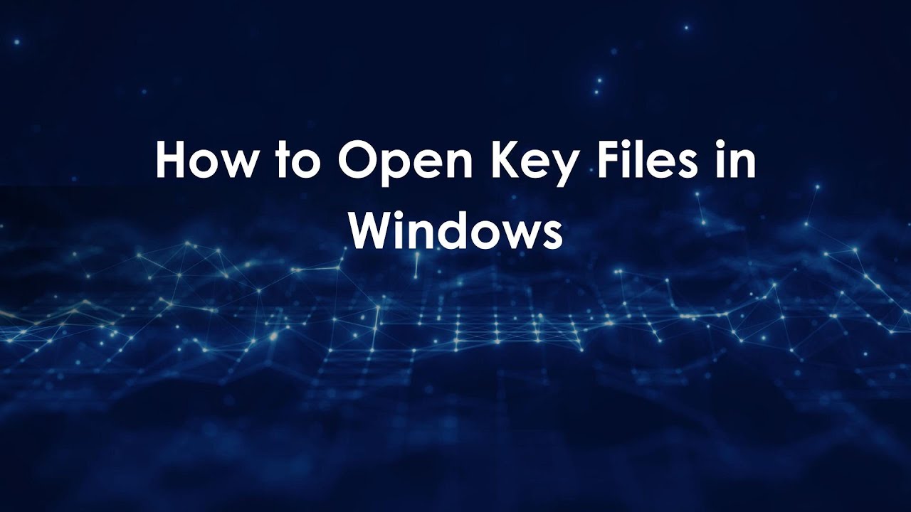 How to Open Key Files in Windows