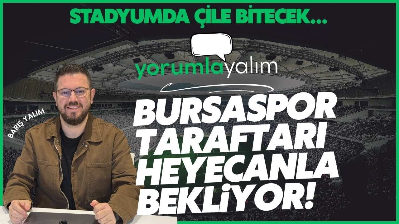 BURSASPOR TARAFTARI HEYECANLA BEKLİYOR! STADYUMDA ÇİLE BİTECEK… | YORUMLAYALIM #13