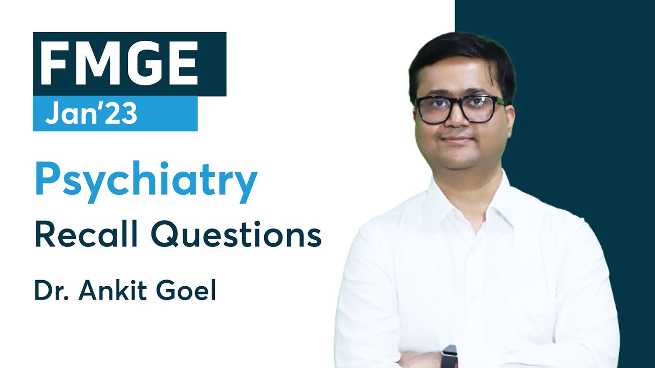 FMGE 2023 Recall, Psychiatry by Dr. Ankit Goel | PrepLadder FMGE