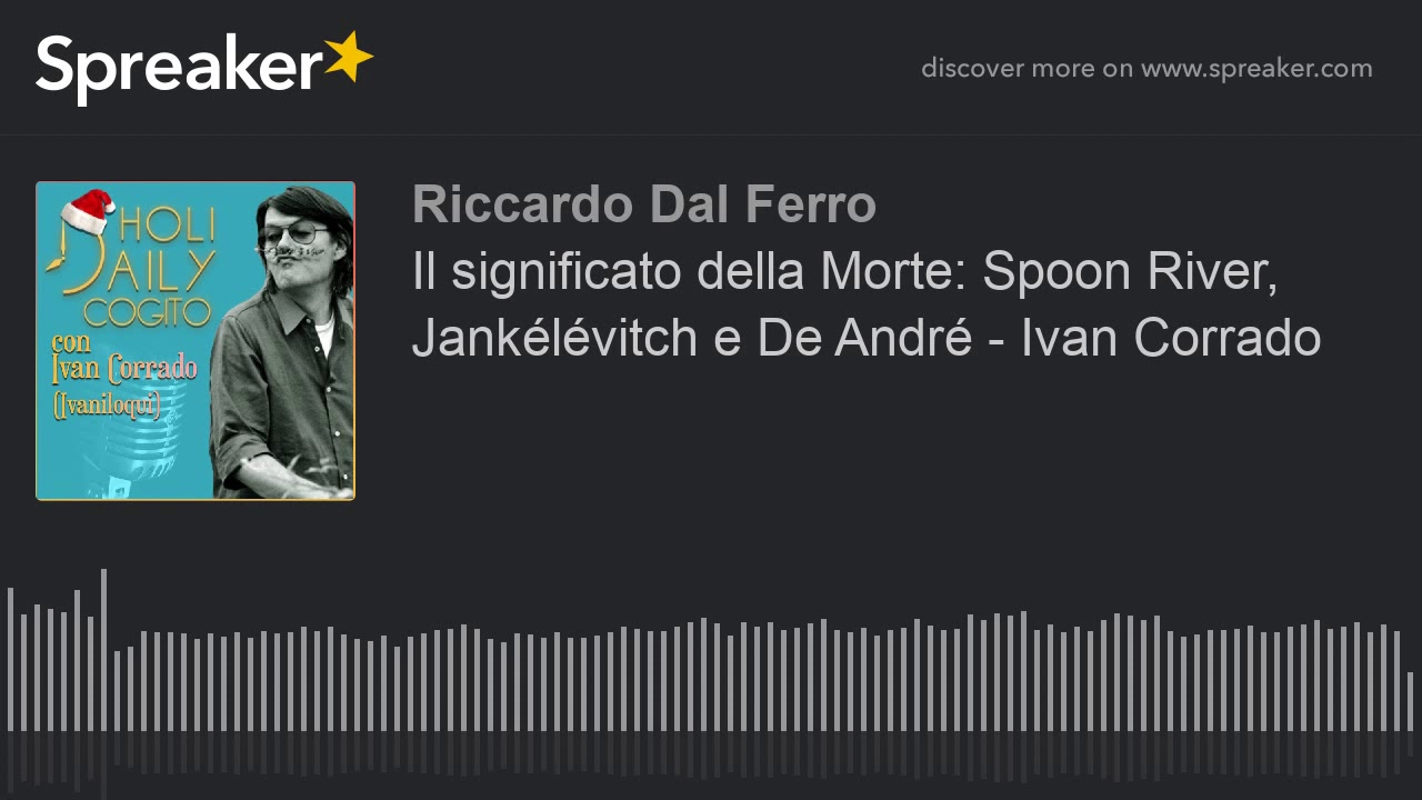 Il significato della Morte: Spoon River, Jankélévitch e De André - Ivan Corrado