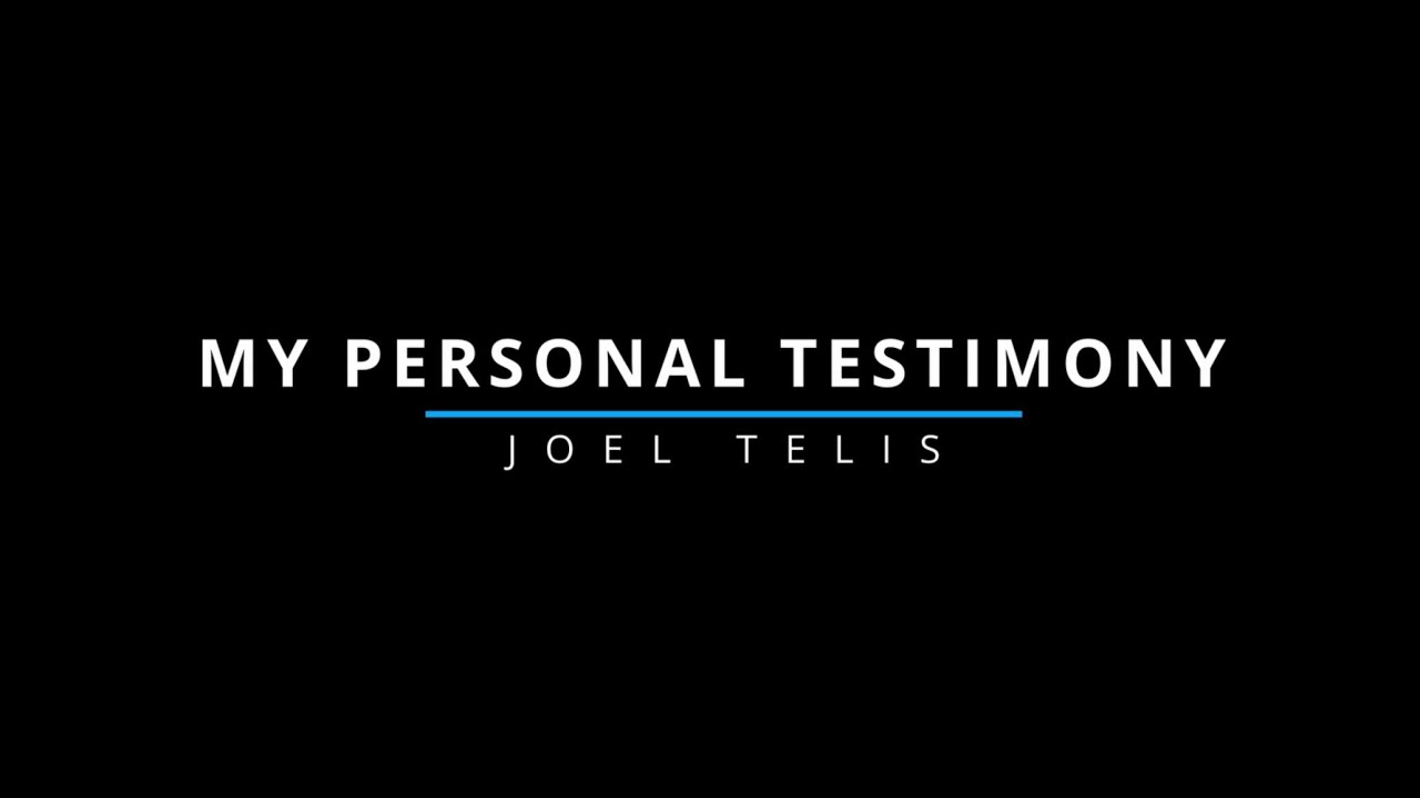My Personal Testimony - Joel Telis