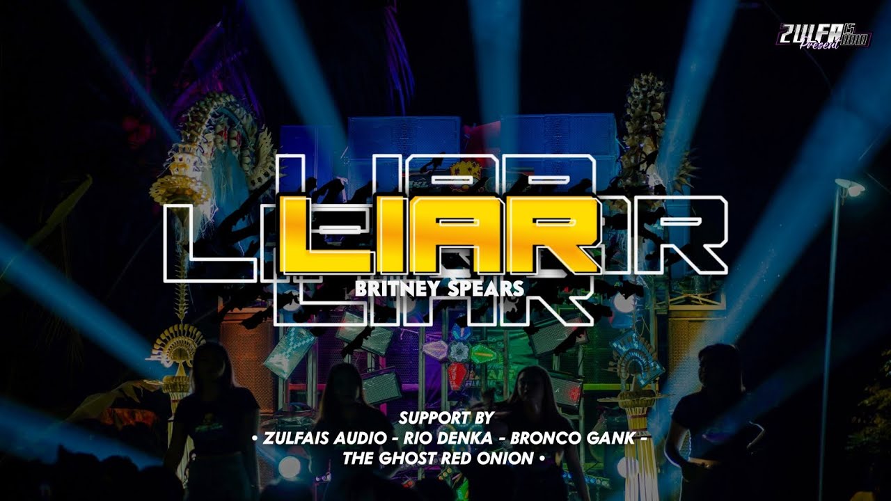 DJ LIAR - BRITNEY SPEARS || ZULFAIS AUDIO &bull; RIO DENKA || 