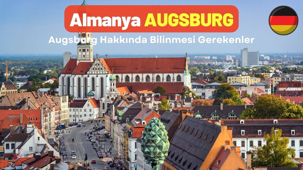 Almanya Augsburg Hakkında Bilinnmesi Gerekenler - Pratik Bilgi Bankası