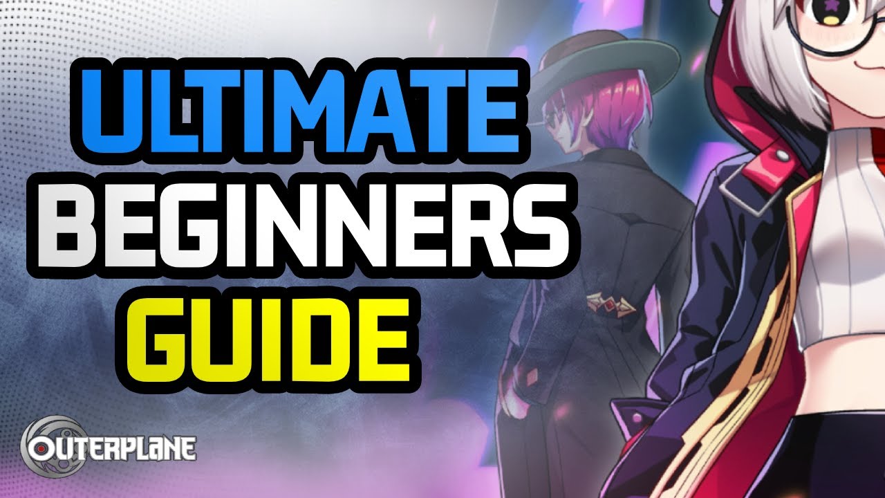 Outerplane Guide: Start Strong, Manage Resources & Master Progression | Beginner's Strategy