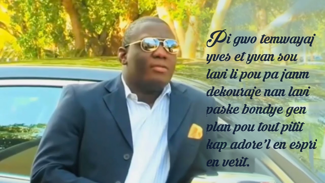 Pi gwo temwayaj yves et yvan sou lavi li /pou pa janm dekouraje nan lavi.