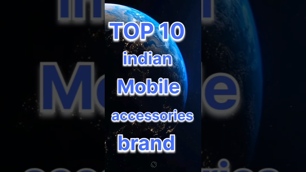 TOP 10  indian mobile Accessories brand 
