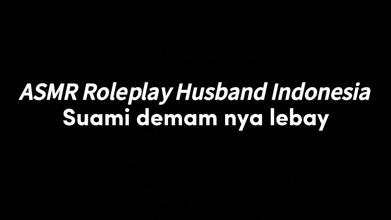 Cuma demam doang kamu bilang | ASMR ROLEPLAY HUSBAND INDONESIA