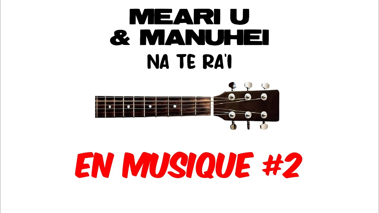 EnMusique#2 | MEARI U & MANUHEI - NA TE RA'I | Tablature guitare | Lyrics | Traductions (fra, eng).