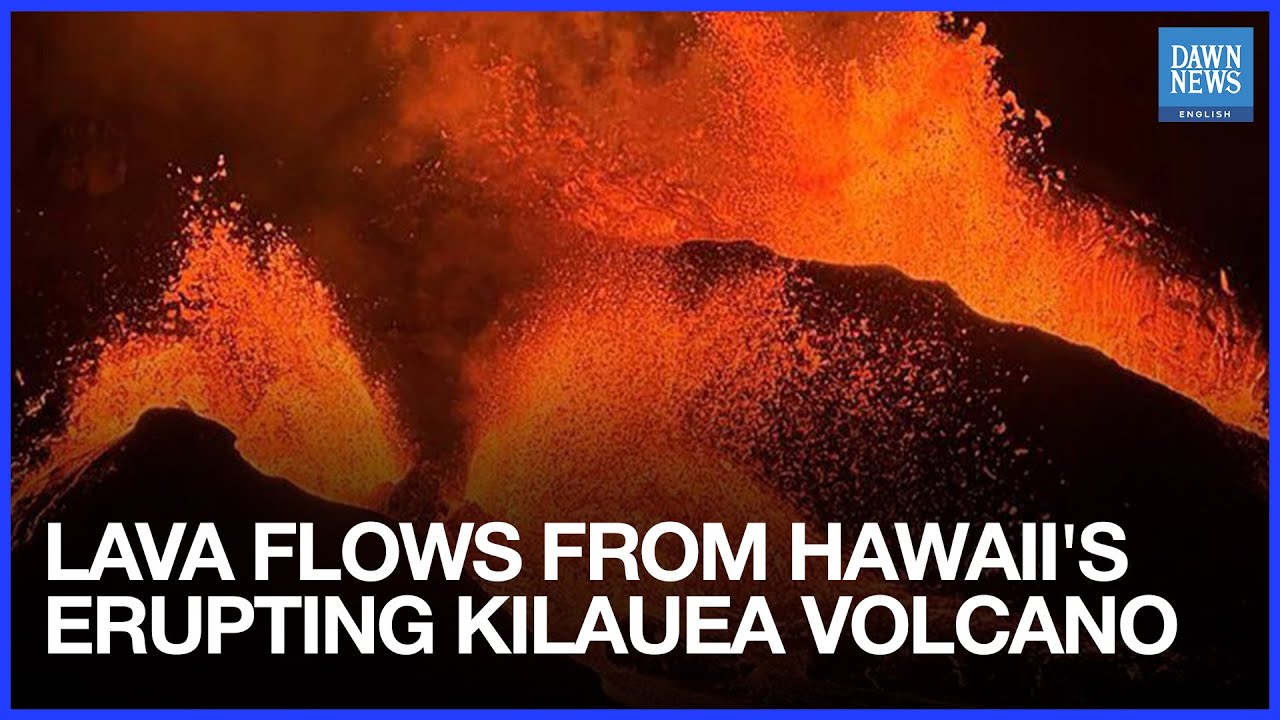Lava Flows From Hawaii's Erupting Kilauea Volcano | Dawn News English