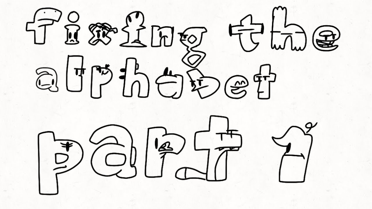 Fixing The Alphabet Part 1