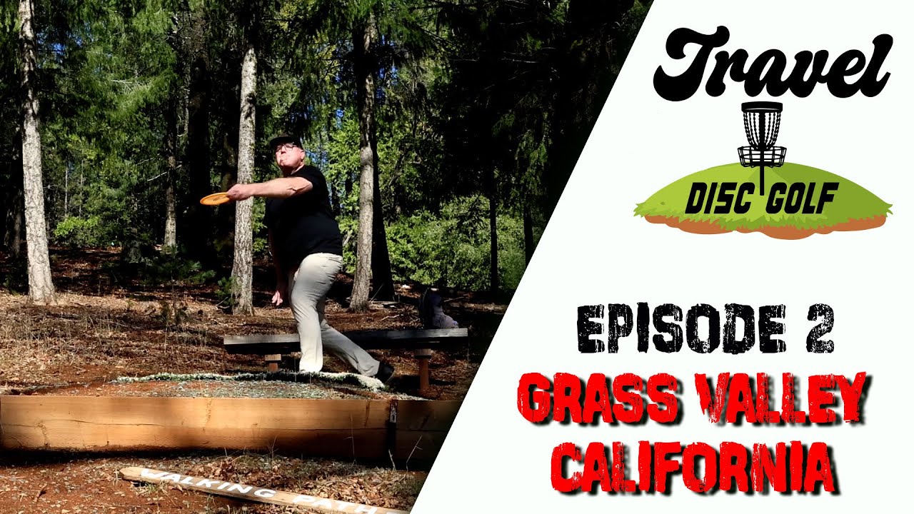 Travel Disc Golf Episode 2 - Grass Valley California