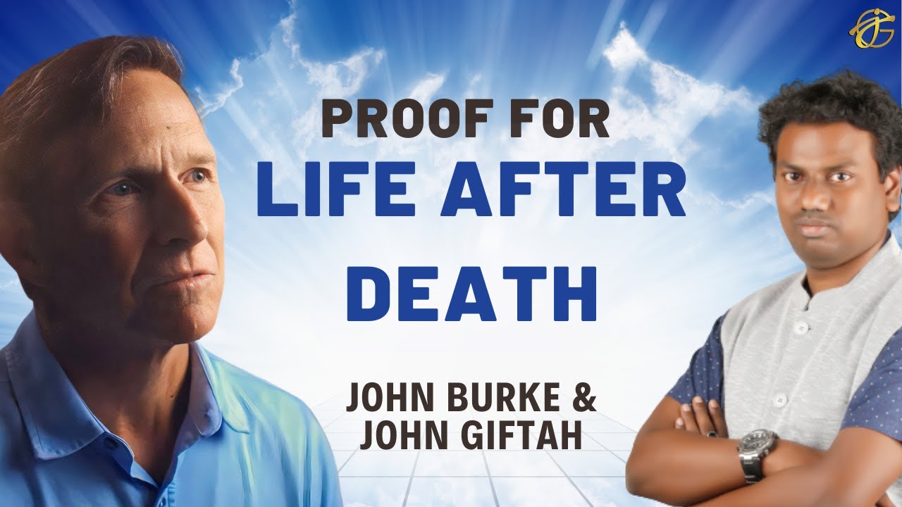 Proof of the Afterlife: Near-Death Experience Stories & Evidences | John Burke | John Giftah Podcast