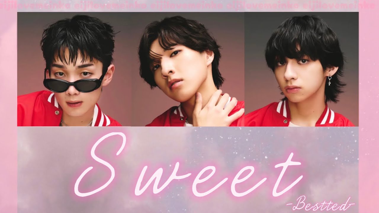 【歌詞/歌割り/パート分け】Sweet -Bestted