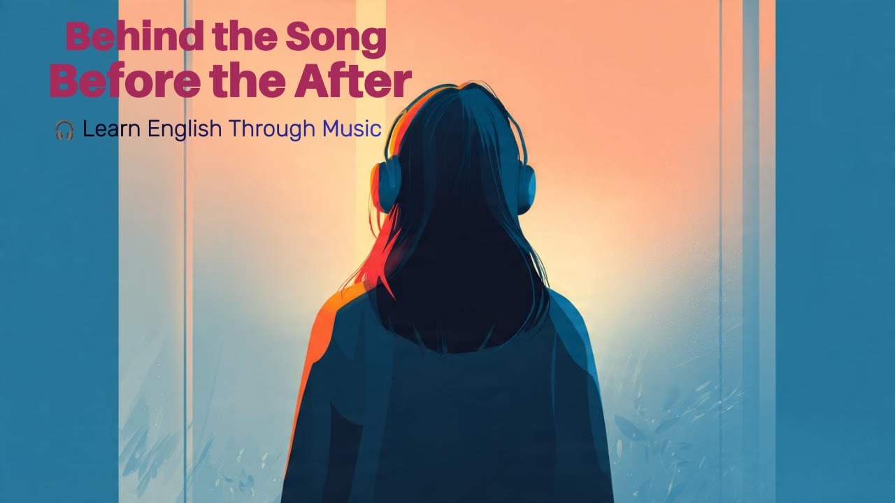 Behind the Song #02 - Before The After