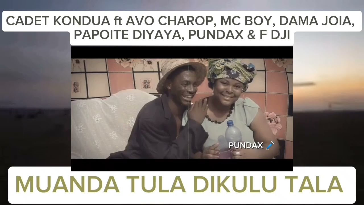 Muanda tula dikulu tala CADET KONDUA ft AVO CHAROP, MC BOY, DAMA JOIA, PUNDAX, DIYAYA et FDJ