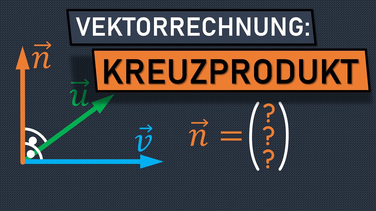 Kreuzprodukt Vektoren berechnen, Normalenvektor, Vektorprodukt, Normalenvektor Parameterform