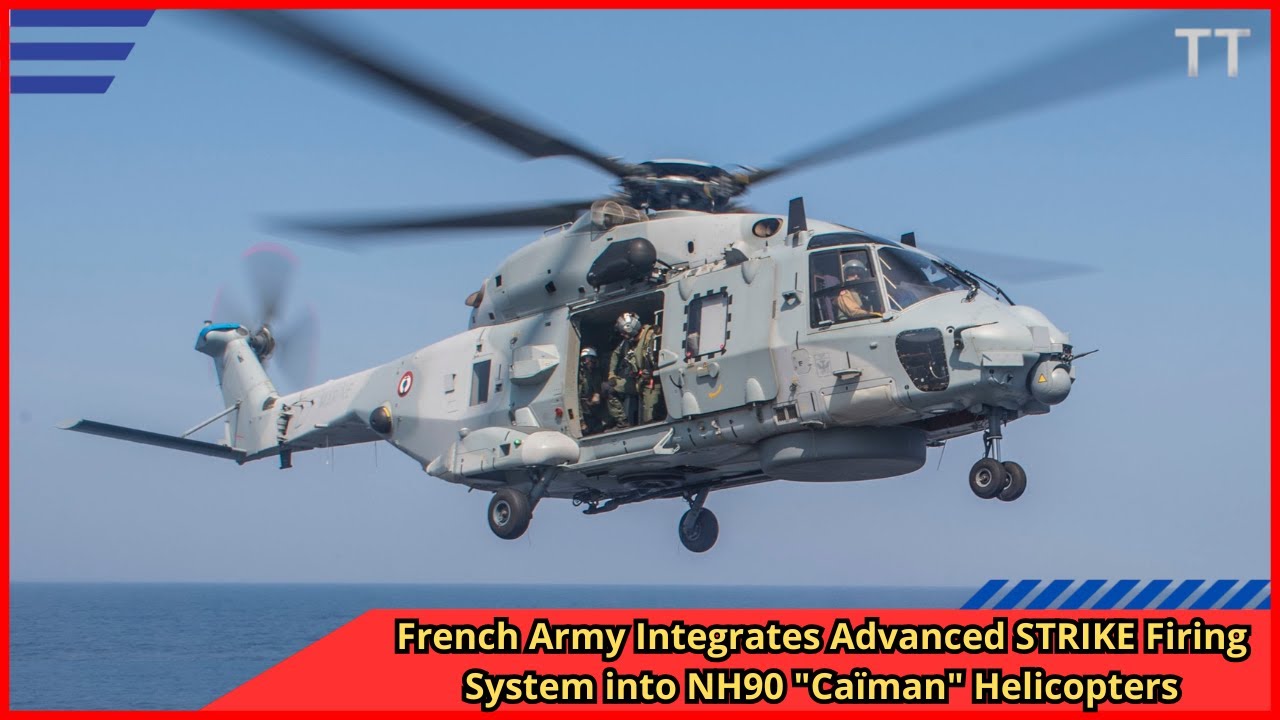 French Army Integrates Advanced STRIKE Firing System into NH90 Ca&iuml;man Helicopters
