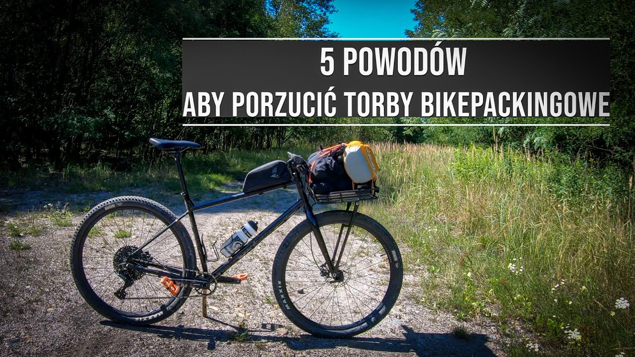 Najwygodniejszy sposób na bikepacking? 5 powodów by porzucić torby bikepackingowe.
