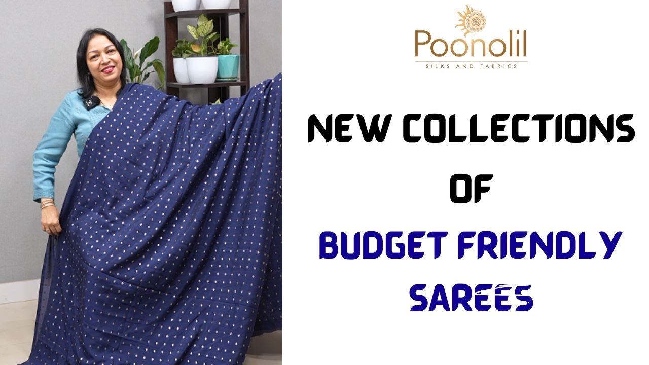 NEW COLLECTIONS OF BUDGET FRIENDLY SAREES
