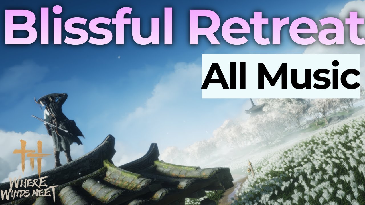 Where Winds Meet music, Blissful Retreat Theme all OST  (1 hour) | WWM OST 燕云十六声 WWM