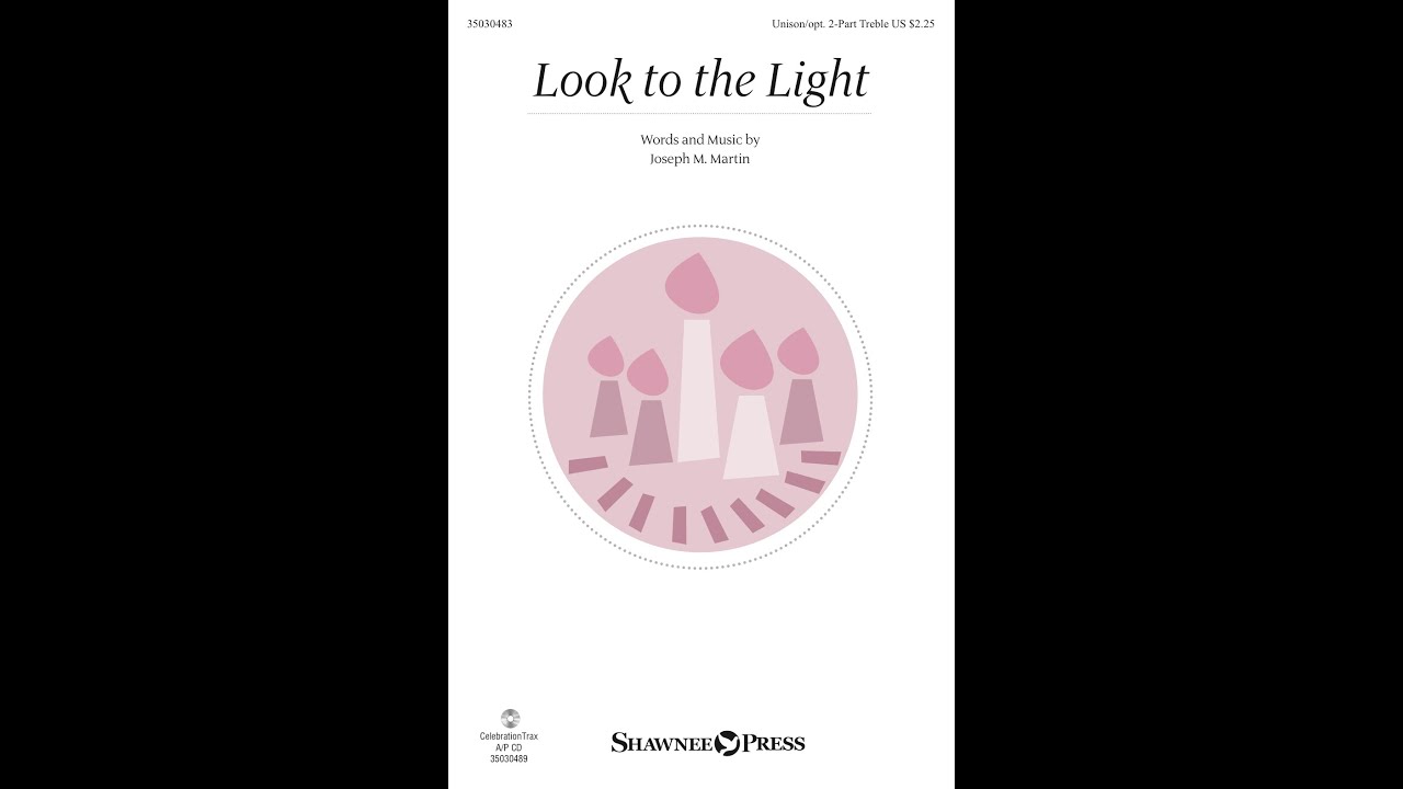 LOOK TO THE LIGHT (Unison Choir) – Joseph M. Martin