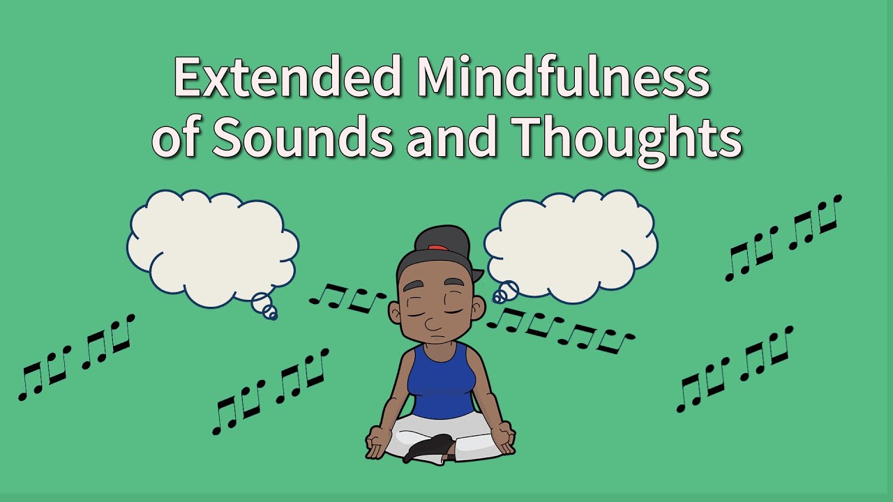 Extended Mindfulness of Sounds and Thoughts Meditation