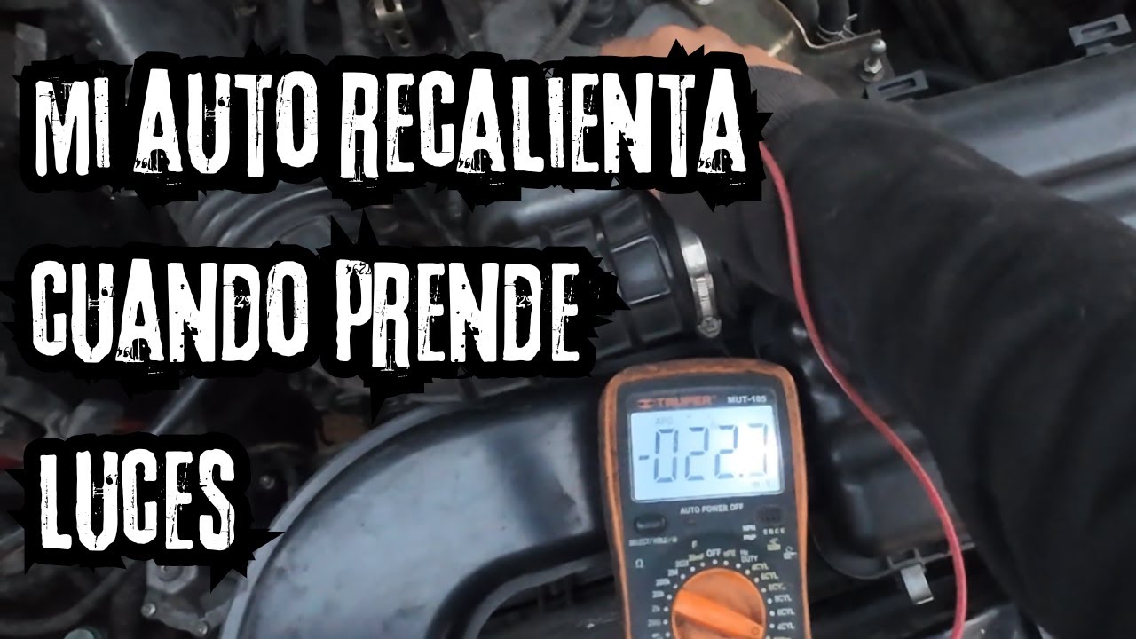 Mi carro recalienta cuando prende los faros - sube la temperatura cuando enciende luces