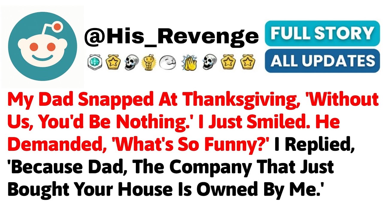 My Dad Snapped At Thanksgiving, 'Without Us, You'd Be Nothing.' I Just Smiled. He Demanded, 'What's