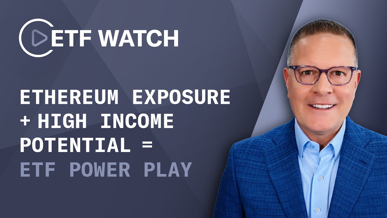 Ethereum Exposure + High Income Potential = ETF Power Play [ETF Watch]