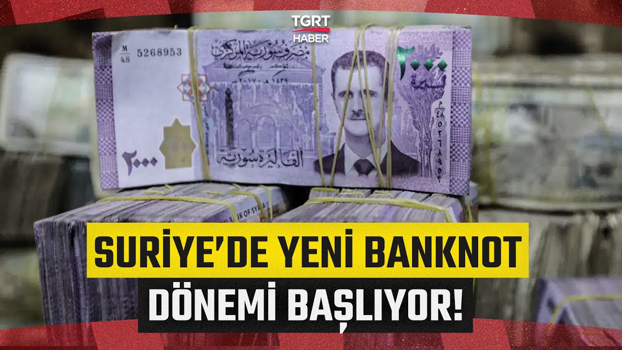 Suriye Merkez Bankası A&ccedil;ıkladı! Yeni Banknotlar Aşamalı Olarak Tedav&uuml;le Girecek! - TGRT Haber