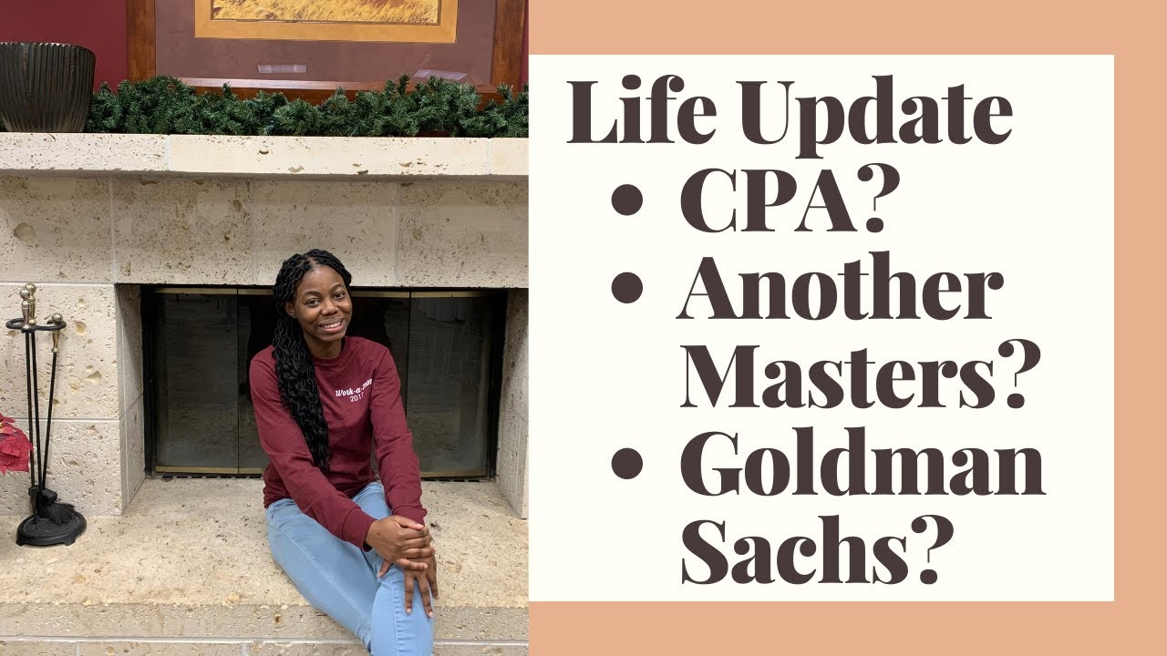 Life Update - CPA Regulation, MBA, Goldman Sachs..