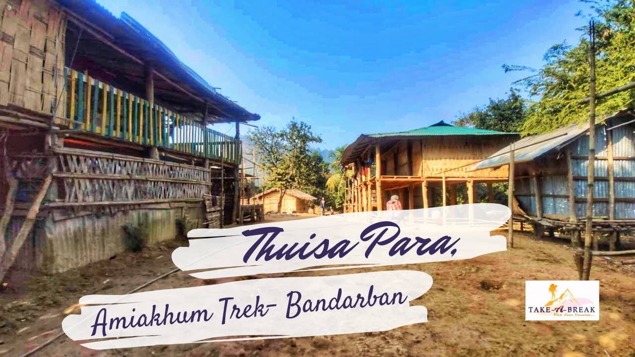 Thuisa Para (থুইসা পাড়া) | AMIAKHUM TREK | BANDARBAN | Bangladesh | Take A Break With PAPON