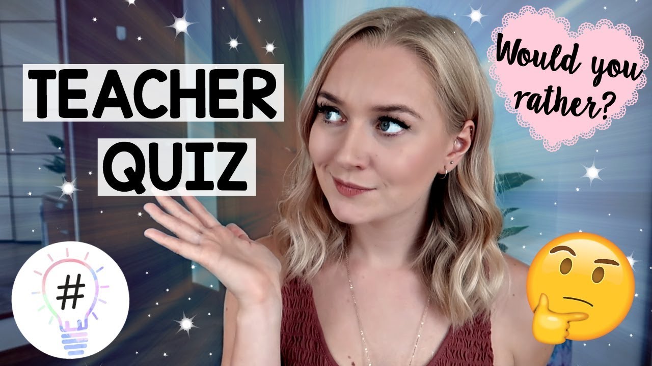Teacher Quiz | Would You Rather