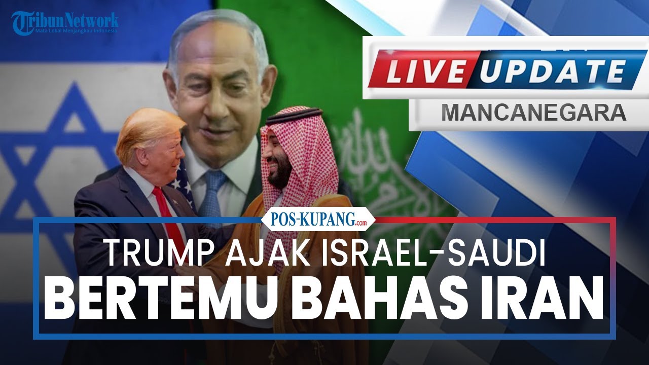 🔴Trump Ajak Israel-Saudi Ketemu, Teheran Dibekali 1.000 Drone Canggih