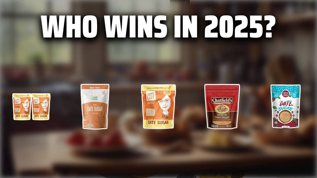 The Top 5 Best Date Sugar in 2025 - Must Watch Before Buying!