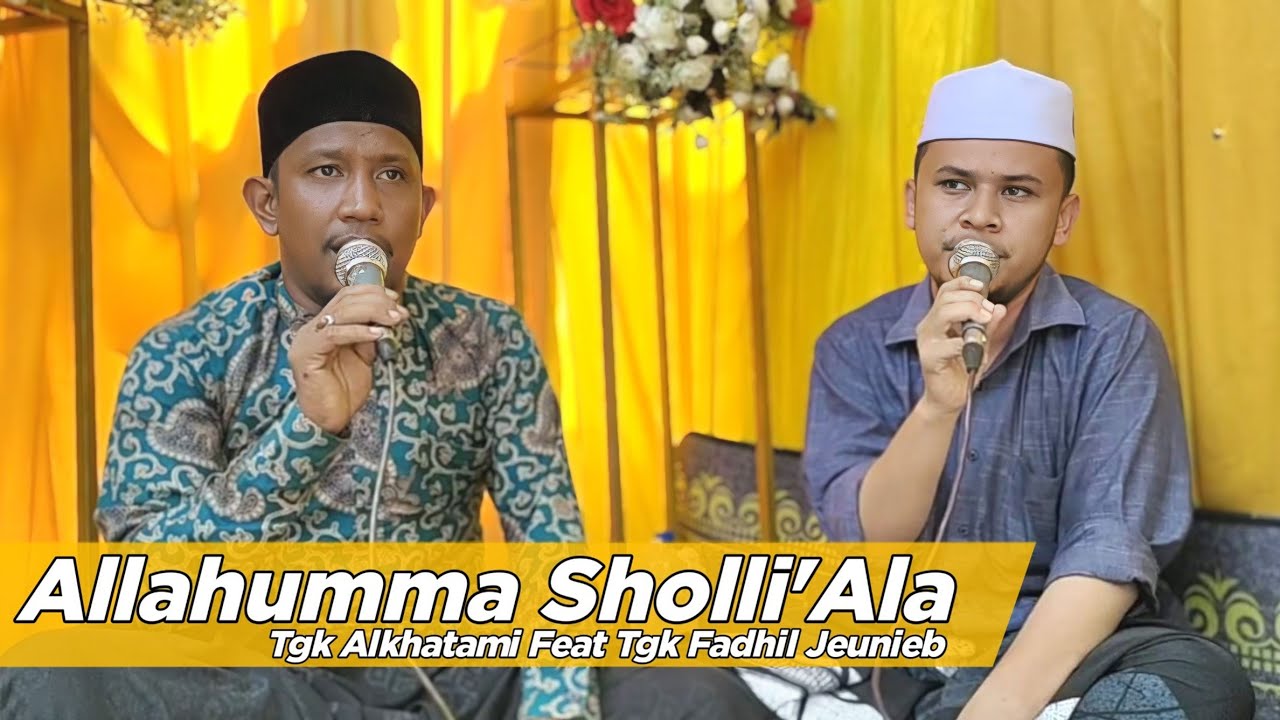 Sholawat Allahumma Shalli'ala Muhammad || Tgk Alkhatami Feat Tgk Fadhil Jeunieb
