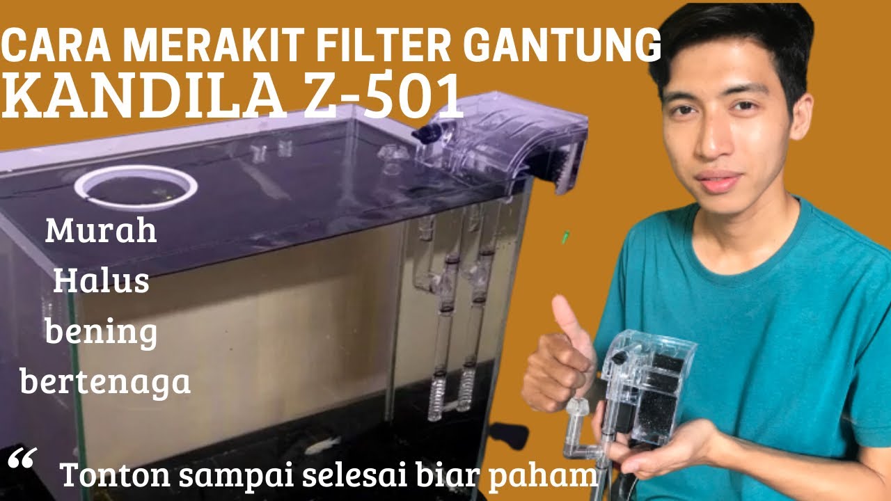 Cara merakit filter gantung KANDILA Z-501 dan spesifikasi aquarium yang sesuai