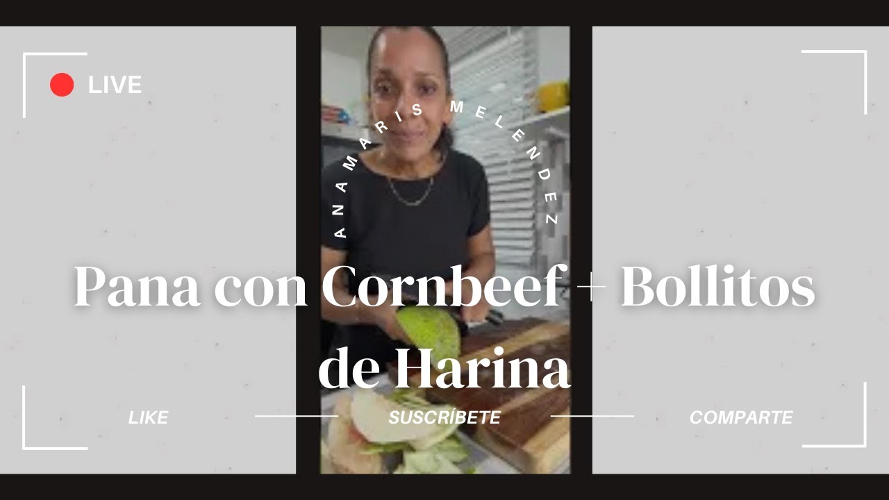 EN VIVO – Pana con Cornbeef + Bollitos de Harina | Anamaris Meléndez